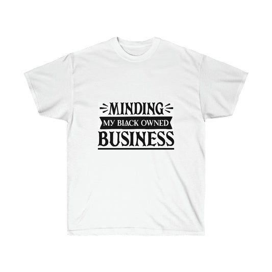 Unisex Minding My Black Owned Business Cotton Tee